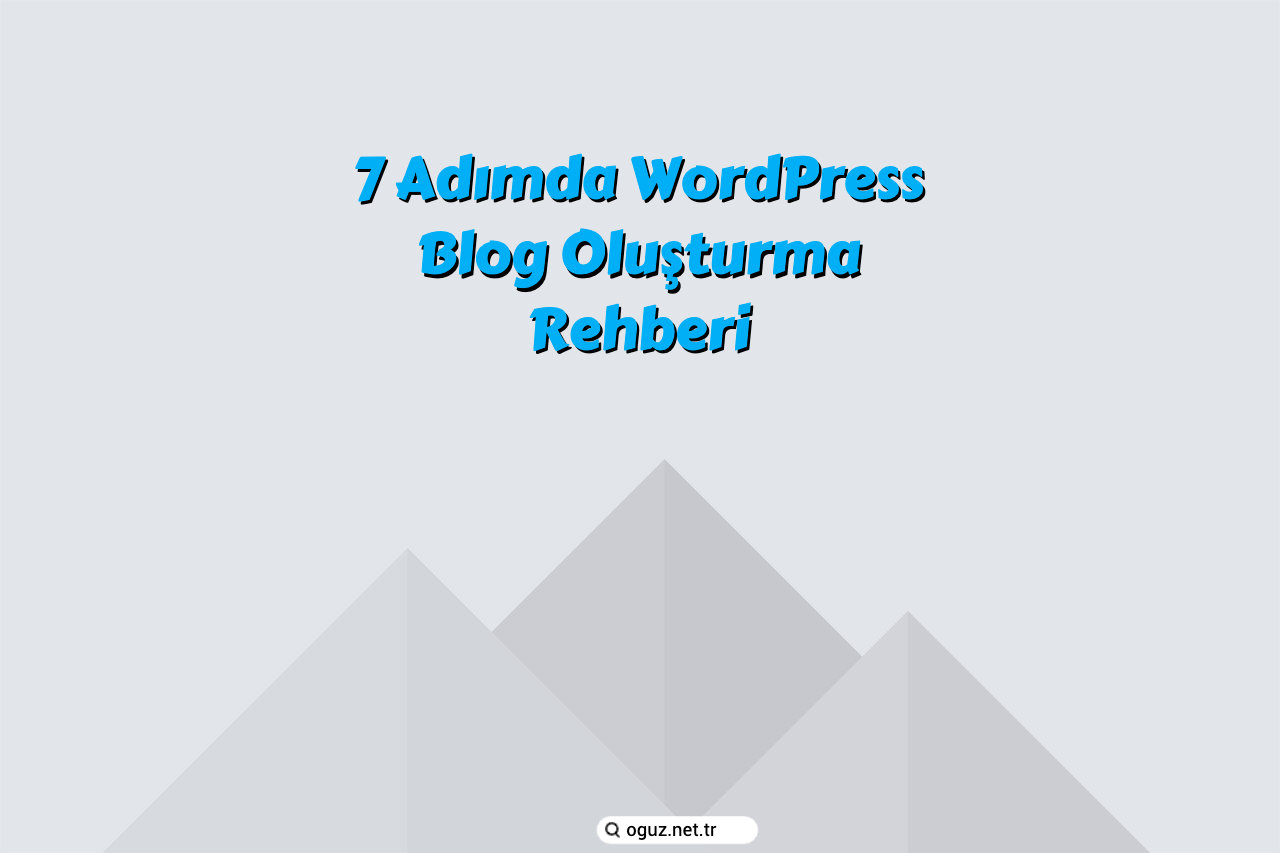 7 Adımda WordPress Blog Oluşturma Rehberi