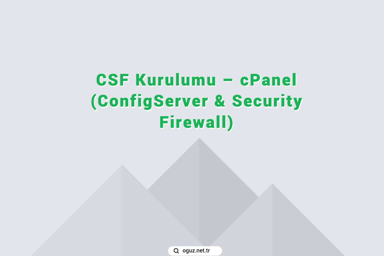 CSF Kurulumu – cPanel (ConfigServer Securty & Firewall) - Oğuzhan ...