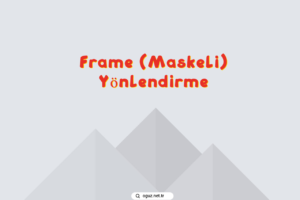 Frame (Maskeli) Yönlendirme