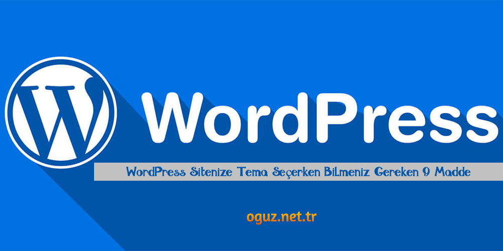 WordPress Sitenize Tema Seçerken Bilmeniz Gereken 9 Madde